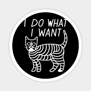 I do what i want funny cat Magnet
